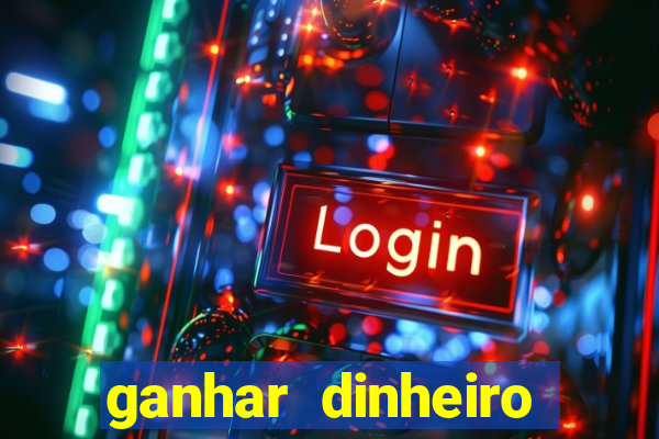 ganhar dinheiro jogando na internet